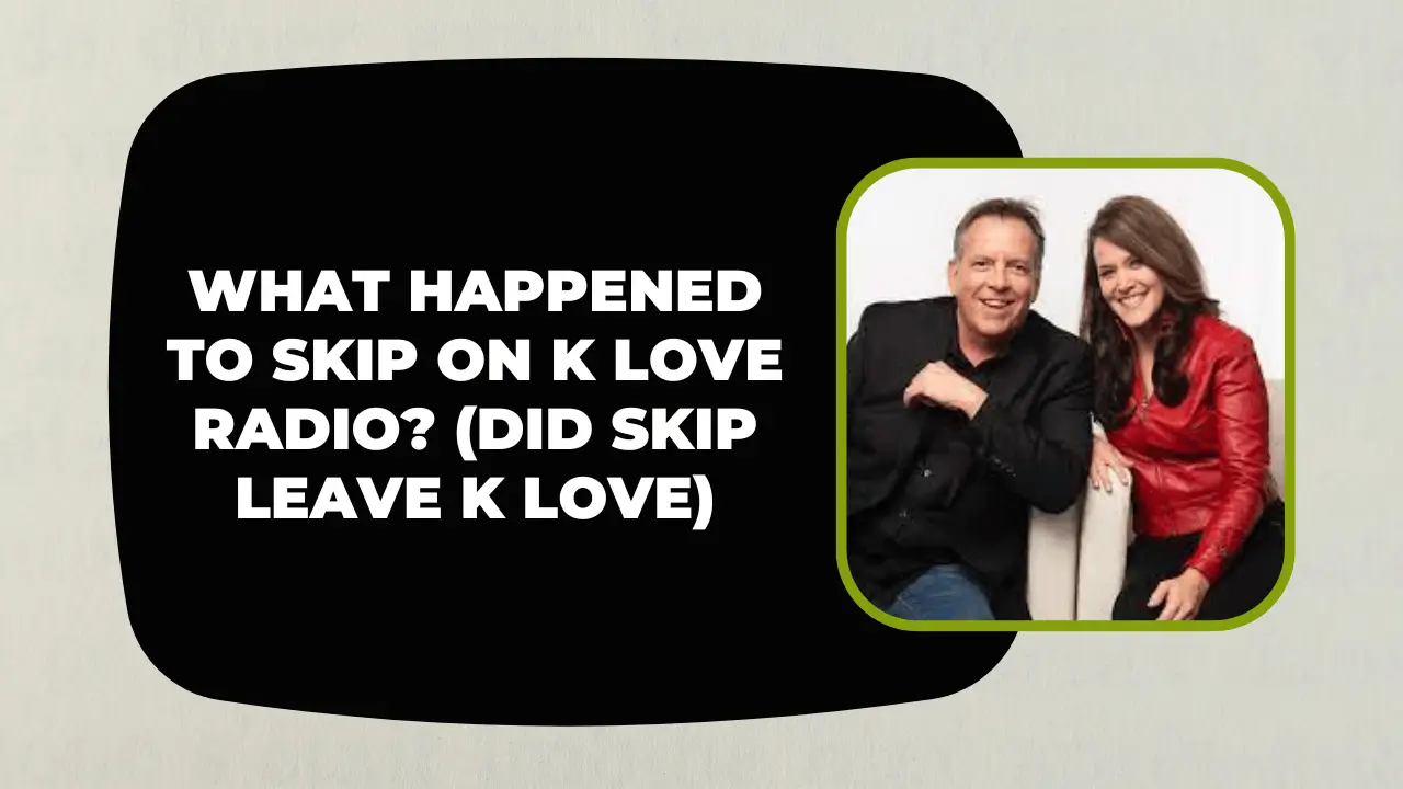 What Happened to Skip On K Love