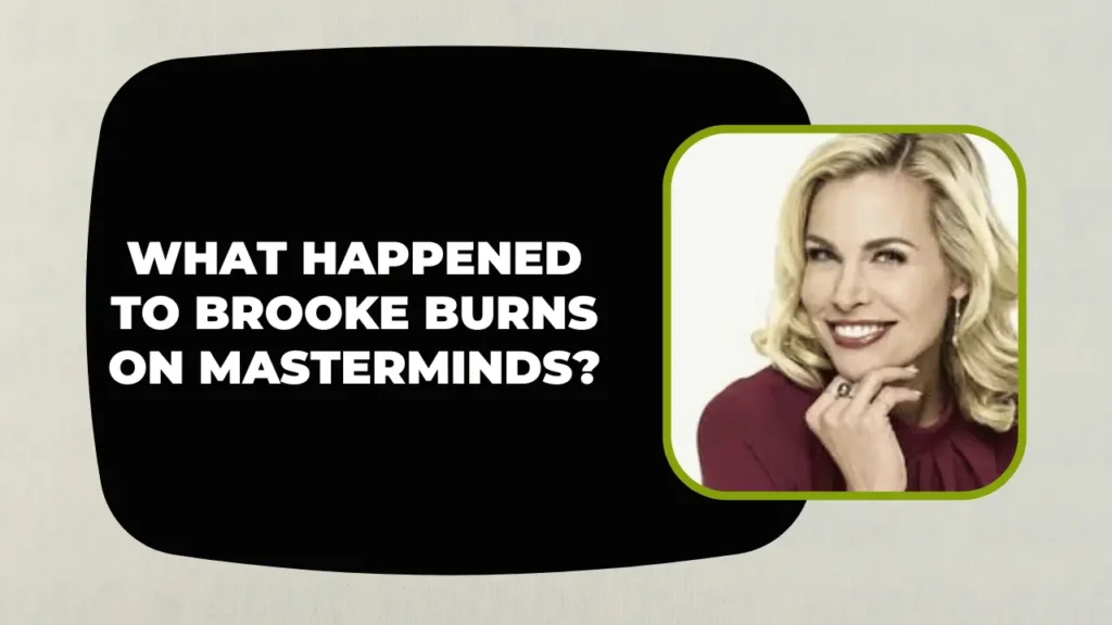 What Happened To Brooke Burns On Masterminds