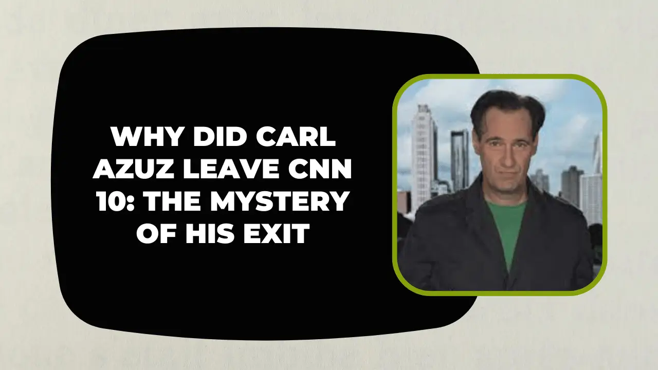 Why Did Carl Azuz Leave CNN 10